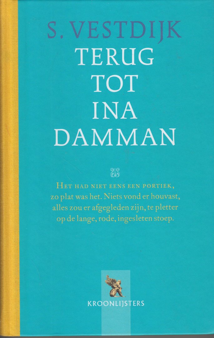 Vestdijk (Harlingen, 17 oktober 1898 - Utrecht, 23 maart 1971), Simon - Terug tot Ina Damman - De geschiedenis van een jeugdliefde - Beroemde derde deel van de autobiografische cyclus, waarin een gevoelige jongen opgroeit in Harlingen.