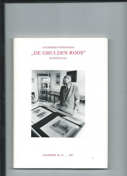 Gastel. L.J.P. van e.a. (Redactiecommissie) - Jaarboek 47 van De Ghulden Roos (1987)