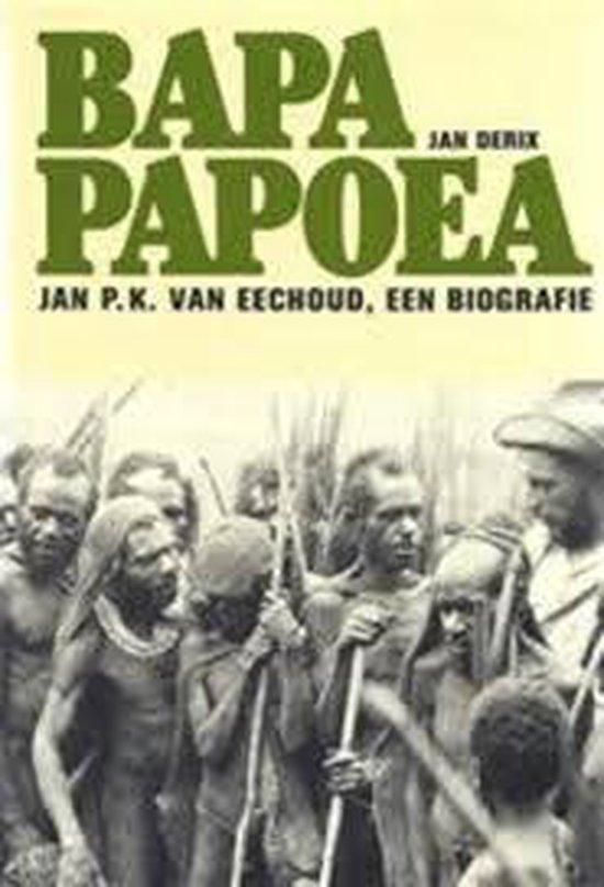 Derix, Jan - Bapa Papoea - Jan P.K. van Eechoud, een biografie