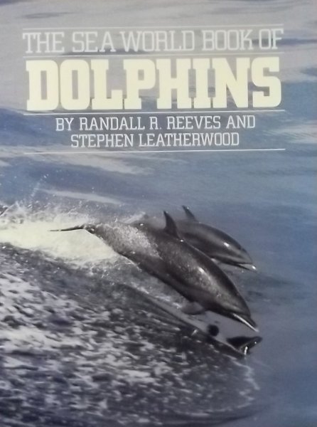 Reeves, Randall R. / Leatherwood, Stephen. - The Sea World Book of Dolphins