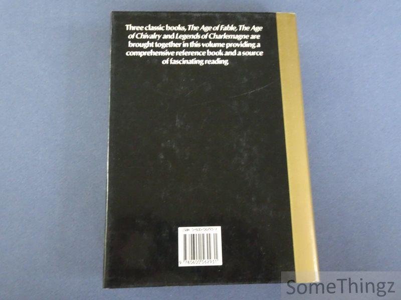 Thomas Bulfinch. - Bulfinch's Complete Mythology: The Age of Fable, The Age of Chivalry, Legends of Charlemagne.