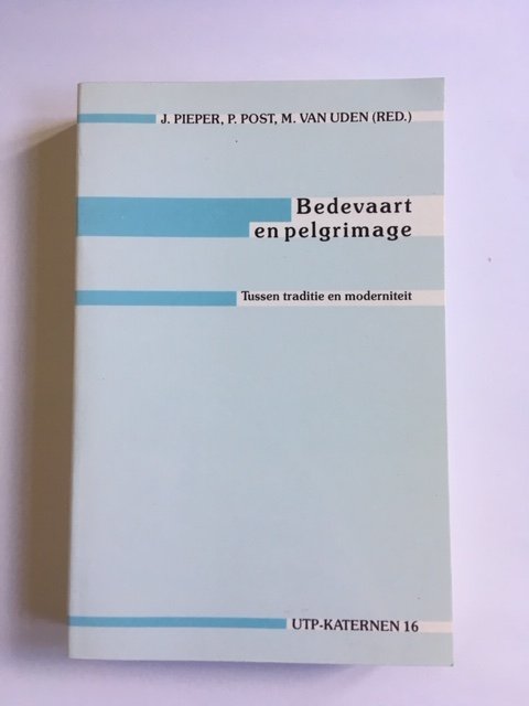 Bedevaart en pelgrimage / Tussen traditie en moderniteit.