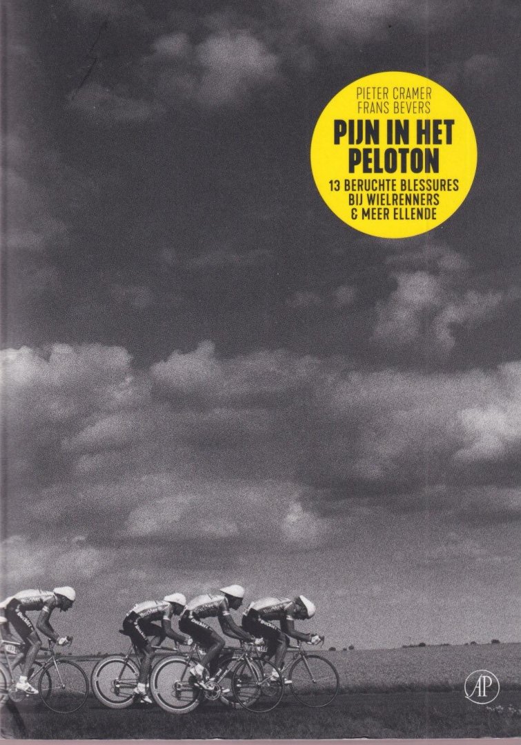 Cramer, Pieter - Pijn in het peloton. 13 beruchte blessures bij wielrenners & meer ellende