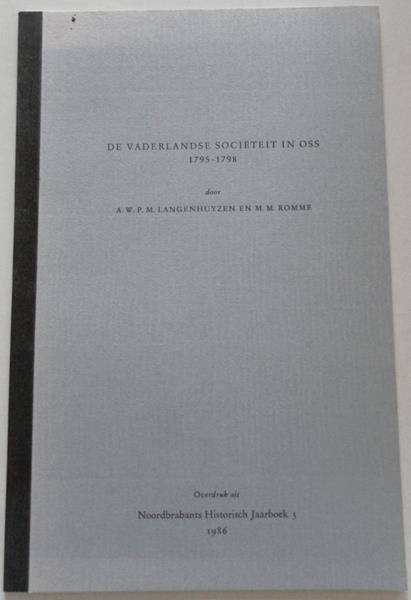 Langenhuyzen en Romme - De vaderlandse sociteit in Oss 1795-1798 Overdruk uit Noordbrabants Historisch Jaarboek 3 1986 Langenhuyzen en Romme - De vaderlandse sociteit in Oss 1795-1798 Overdruk uit Noordbrabants Historisch Jaarboek 3 1986