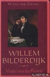 Zwaag.  van der W - Willem Bilderdijk , vader van het reveil