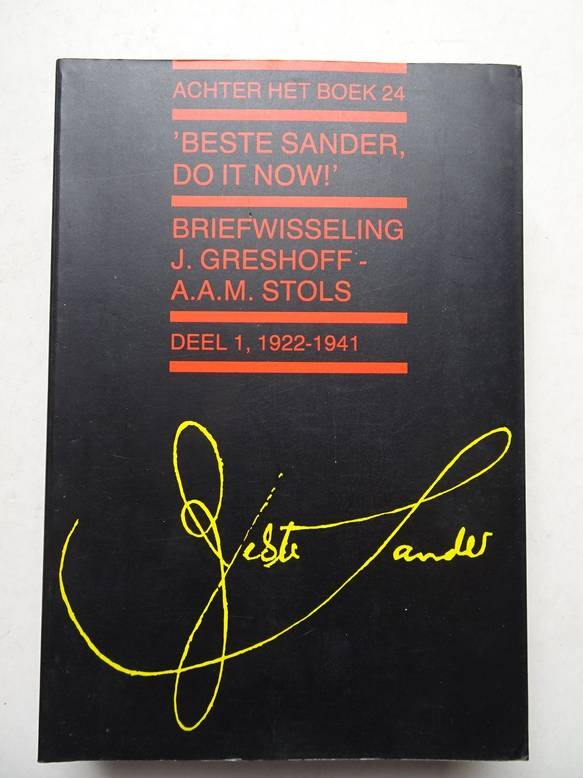 Greshoff, J., en A.A.M. Stols - 'Beste Sander, Do it now!'; briefwisseling J. Greshoff-A.A.M. Stols. Dl. I, 1922-1941.