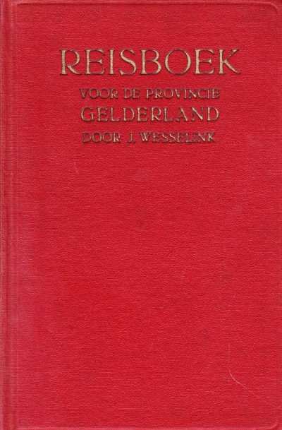 J. Wesselink - Reisboek voor de provincie gelderland