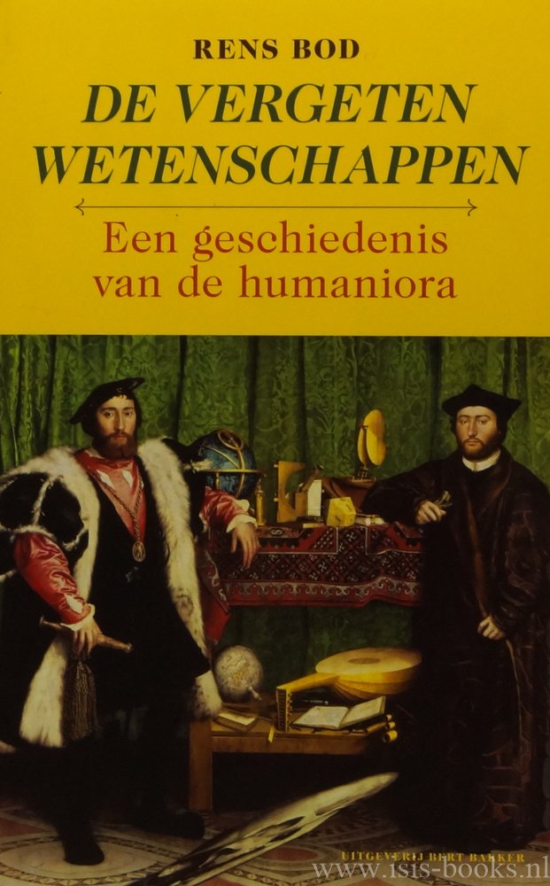 BOD, R. - De vergeten wetenschappen. Een geschiedenis van de humaniora.