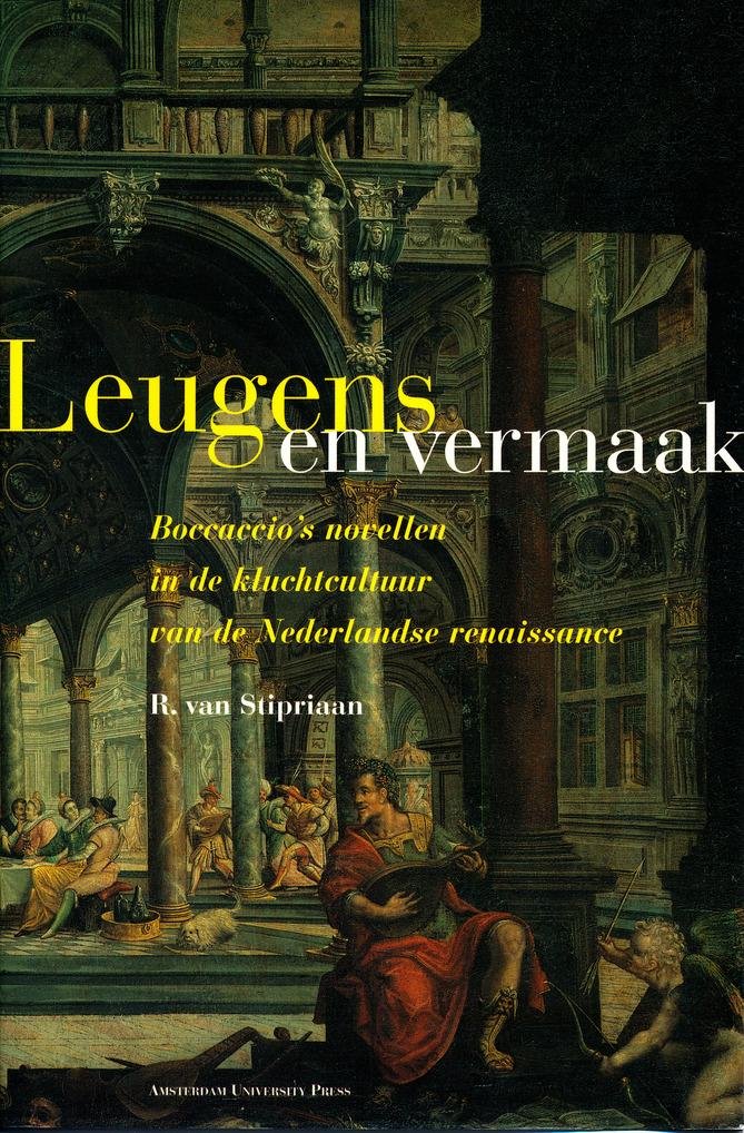 Stipriaan, R. van - Leugens en vermaak - Boccaccio's novellen in de kluchtliteratuur van de Nederlandse renaissance