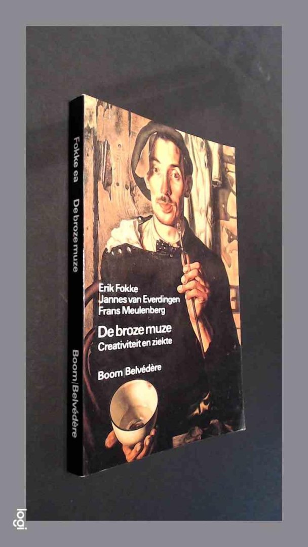Fokke, Erik - Frans Meulenberg - Jannes van Everdingen - De Broze Muze - Creativiteit en ziekte
