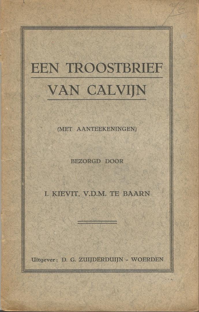 Kievit ds. Izaäk te Baarn - EEN TROOSTBRIEF VAN CALVIJN ( met  aantekeningen)  1932