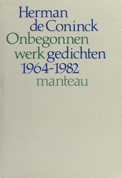 Coninck, Herman de. - Onbegonnen werk. Gedichten 1964-1982.