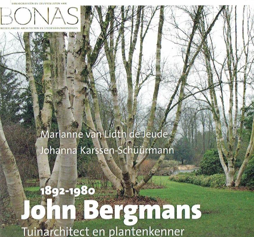 LIDT DE JEUDE, Marianne van & Johanna KARSSEN- SCHUURMANN - John Bergmans (1892-1980) - Tuinarchitect en plantenkenner. - [New].