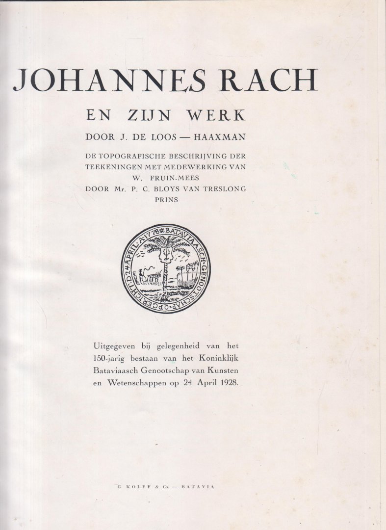 Loos-Haaxman met medewerking van W.Fruin-Mees door P.C.Bloys van Treslong. Uitg.t.g.v. het 150-jarig bestaan van het Kon.Genootschap van Kunsten en Wetenschappen, J. de - Johannes Rach en zijn werk. De topografische beschrijving der teekeningen - De enige publicatie over het werk van de 18de-eeuwse tekenaar Johannes Rach. Uitg. t.g.v. het 150-jarig bestaan van het Kon.Genootschap van Kunsten en Wetenschappen.