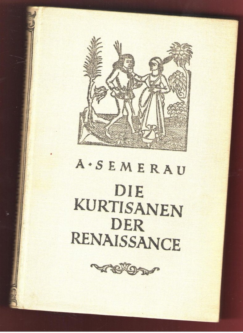 Semerau, A. - Die Kurtisanen der Renaissance