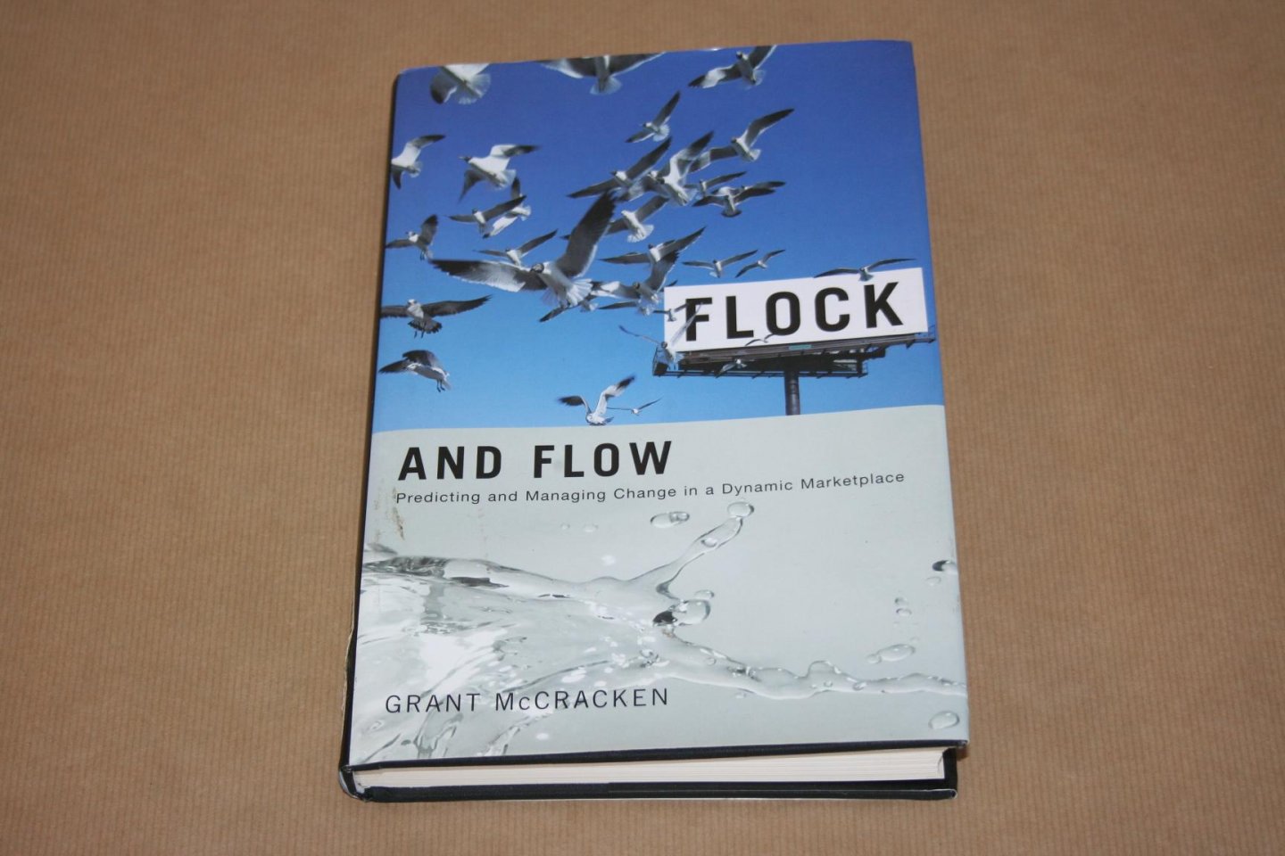 Grant McCracken - Flock and Flow  --  Predicting and Managing Change in a Dynamic Marketplace