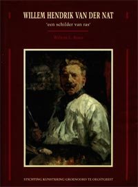 NAT -  Baars, Willem L.: - Willem Hendrik van der Nat (1864-1929). Een schilder van ras.