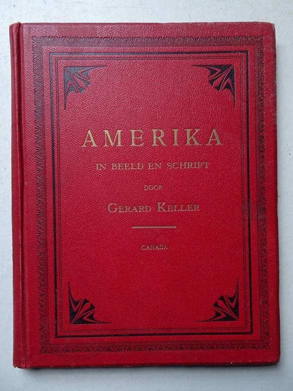 Keller, Gerard. - Amerika in beeld in geschrift; Canada.