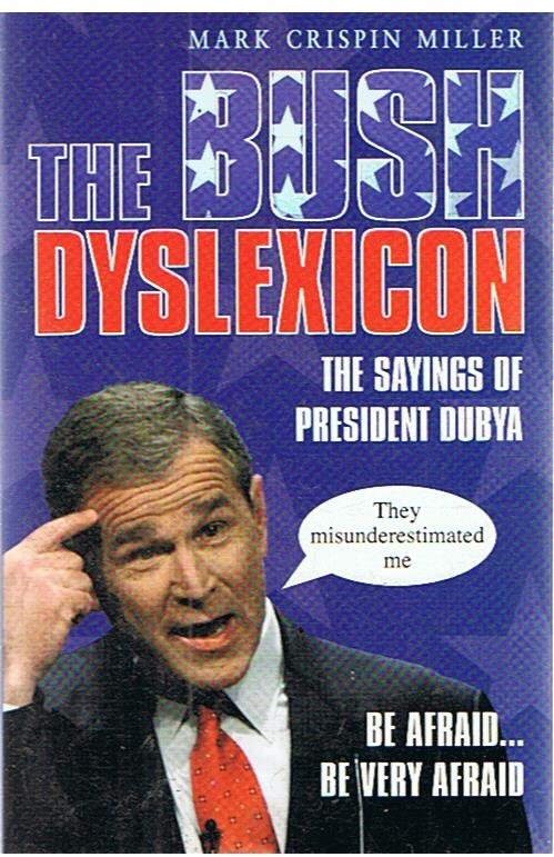 Crispin Miller, Mark - The Bush dyslexicon - the sayings of president Dubya