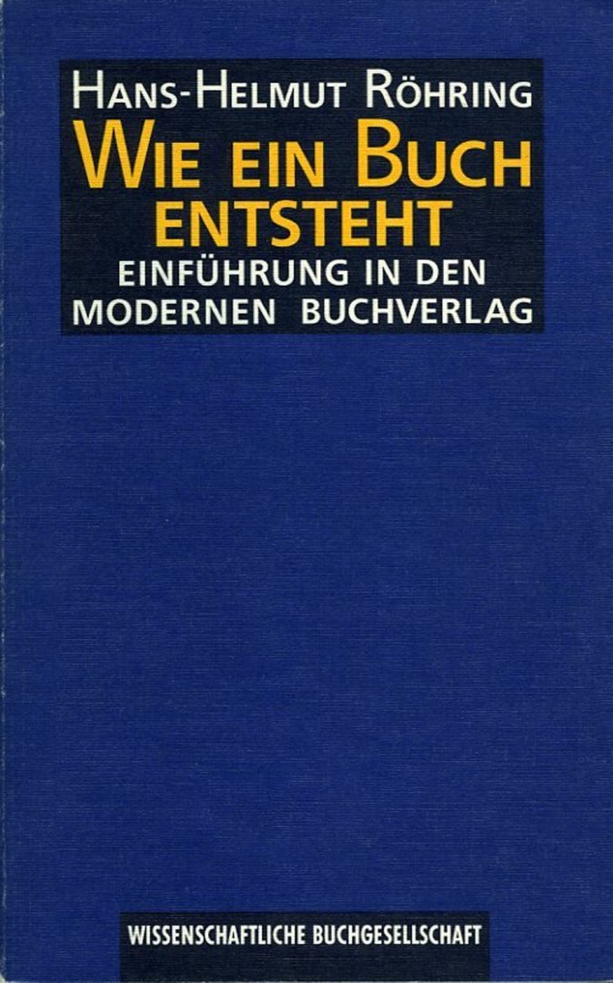 RÖHRING, Hans-Helmut - Wie ein Buch entsteht - Einführung in den modernen Buchverlag