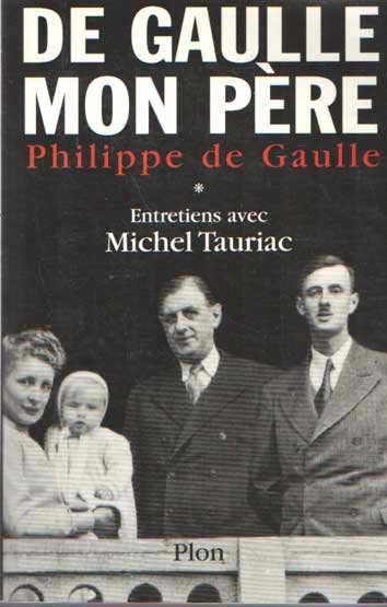 Gaulle, Philippe de - Charles de Gaulle, mon père : Entretiens avec Michel Tauriac