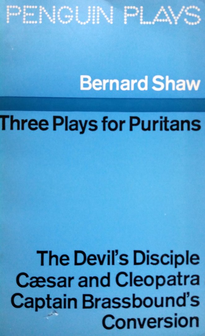 Shaw, Bernard - Three Plays for Puritans (The Devil's Disciple - Caesar and Cleopatra - Captain Brassbound's Conversion) (ENGELSTALIG)