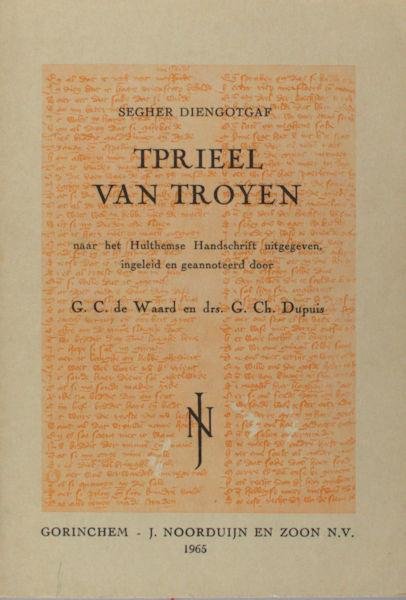 Waard, G.C. de & G.Ch. Dupuis (eds.) - Segher Diengotgaf. - Tprieel van Troyen.