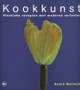 Muilwijk, André - Kookkunst. Klassieke recepten met moderne varianten.