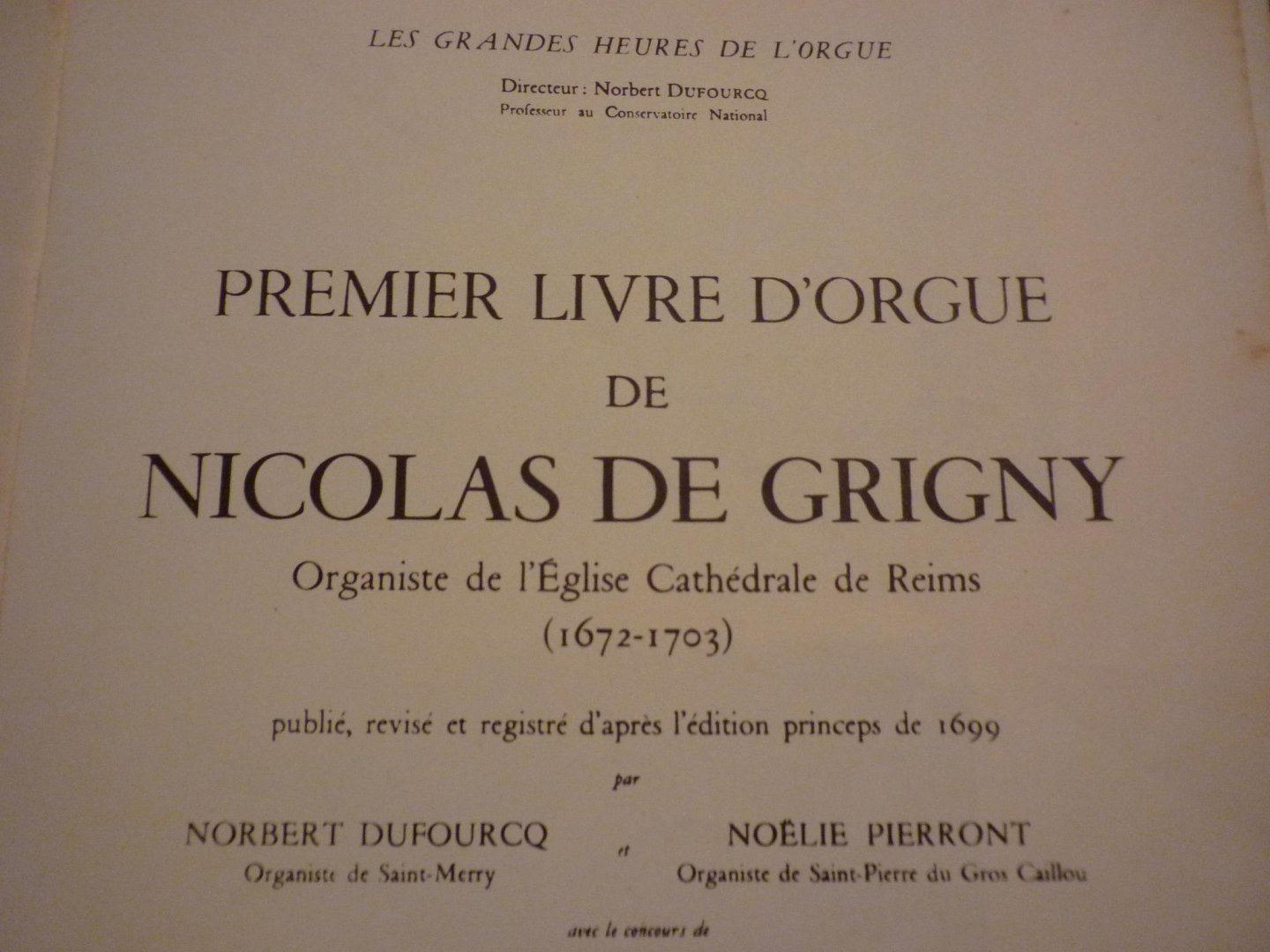 Grigny; Nicolas de (1672 – 1703) - Premier Livre d'Orgue / Contenant une Messe et quatre Hymnes pour les principales festes de l'année  Archives des Maitres de l'orgue