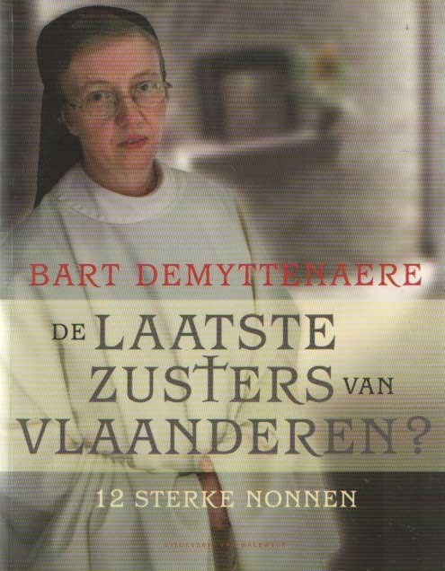 Demyttenaere, Bart - De laatste zusters van Vlaanderen. 12 sterke nonnen