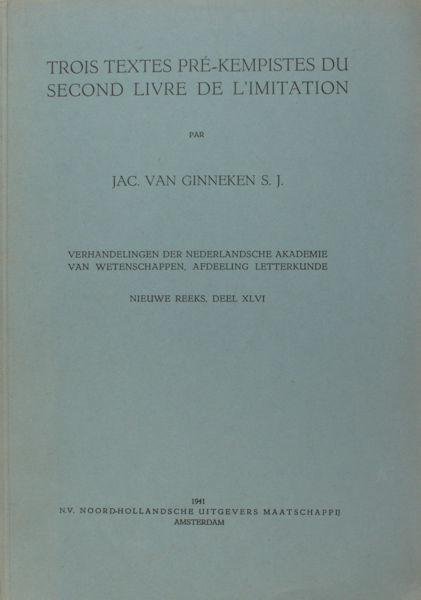 Ginneken, Jac. van (éd.). - Trois textes pré-kempistes du premier livre de l'imitation. À l'occasion de l'anniversaire sexcentenaire de Gérard Groote 1340-1940