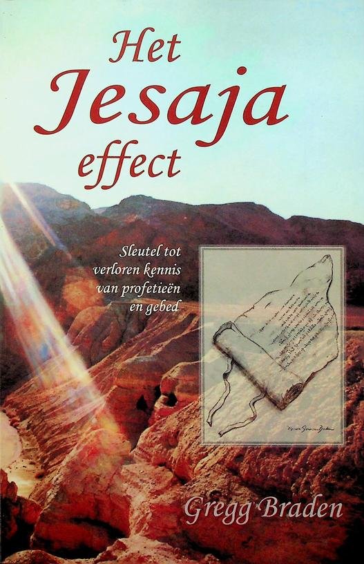 Braden, Gregg - Het Jesaja effect. Sleutel tot verloren kennis van profetieën en gebed