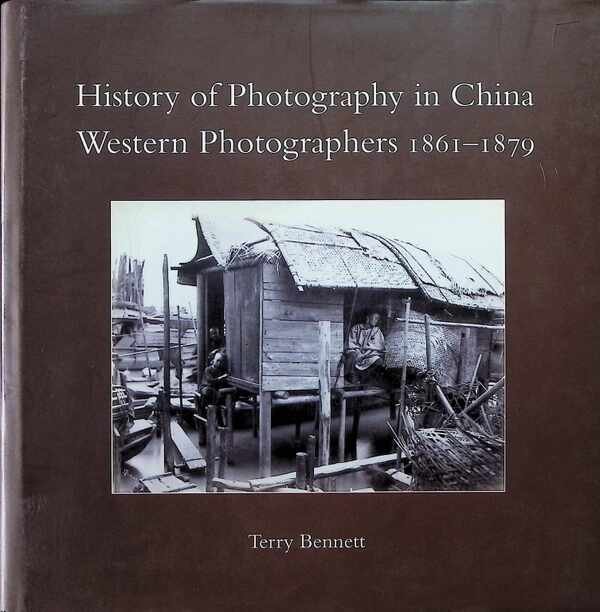 Terry Bennett - History of Photography in China - Western Photographers,  3 Volumes : 1842 - 1860, 1844 - 1879, 1861-1879