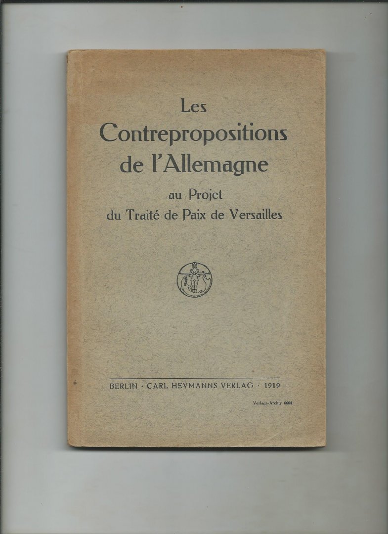 Brockdorff-Rantzau - Les contrepropositions de l'Allemagne au Projet du Traité de Paix de Versailles.