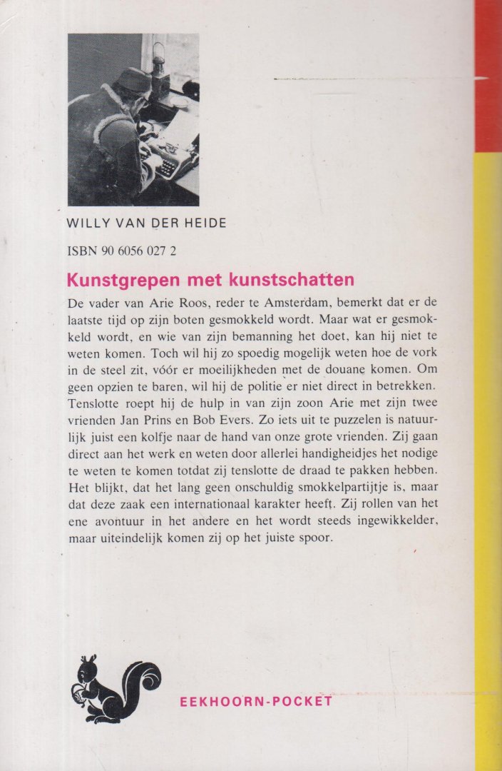 Heide, Willy van der (Wilhelmus Henricus Maria van den Hout. Geboren te 's-Hertogenbosch op 3 juni  1915, overleden te 's-Gravenhage op 24 februari 1985. Enkele pseudoniemen: Willy van der Heide, Willem W. Waterman, Sylvia Sillevis, Joke Raviera). - Kunstgrepen met kunstschatten