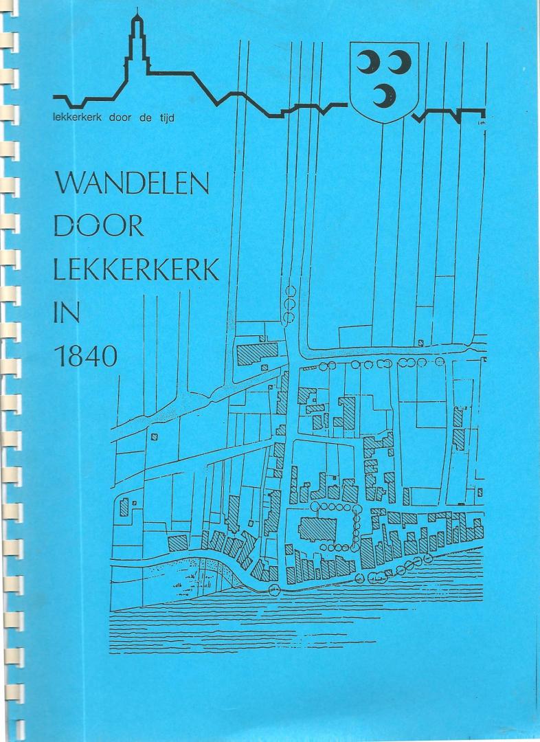 Studiegroep Project 1840 ; Graaf, C. van der .. [et al.] (red.) - Wandelen door Lekkerkerk in 1840