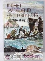 Valkenburg, Rik - In het woedend golfgeklots, deel 2 --- Verhalen, foto s en impressies van de watersnoodramp 1953