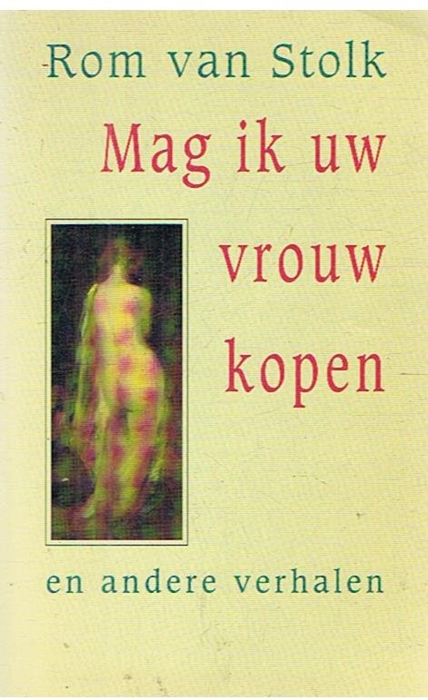 Stolk, Rom van - Mag ik uw vrouw kopen en andere verhalen