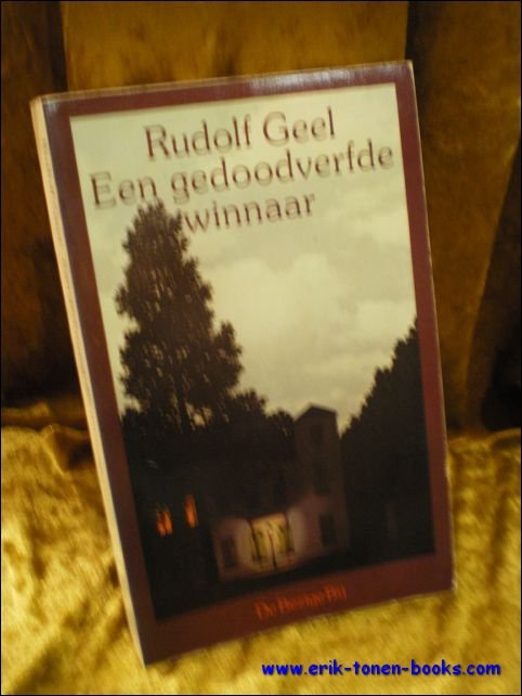 GEEL, Rudolf; - EEN GEDOODVERFDE WINNAAR,