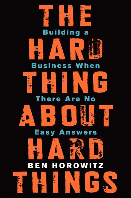 Ben Horowitz - Hard Thing About Hard Things