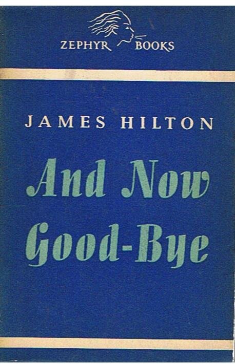 Hilton, James - And now good-bye