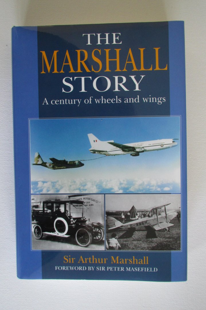 Sir Arthur Marshall - The Marshall Story - A Century of wheels and wings.
