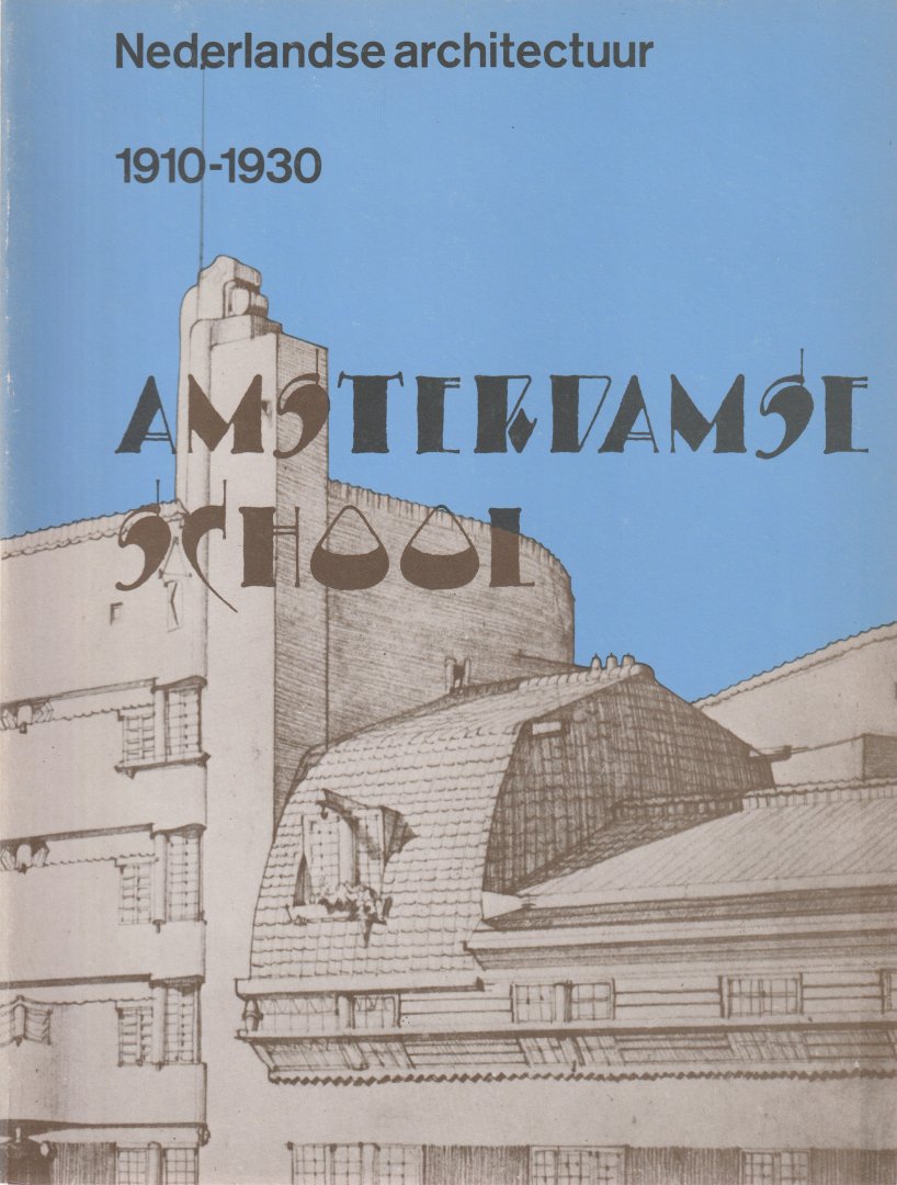 Asselbergs, A.L.L.M., Oxenaar, R.W.D., Wilde, E.L.L. de & L.J.F. Wijsenbeek - Nederlandse architectuur 1910-1930 - Amsterdamse School [2/4 dl.]