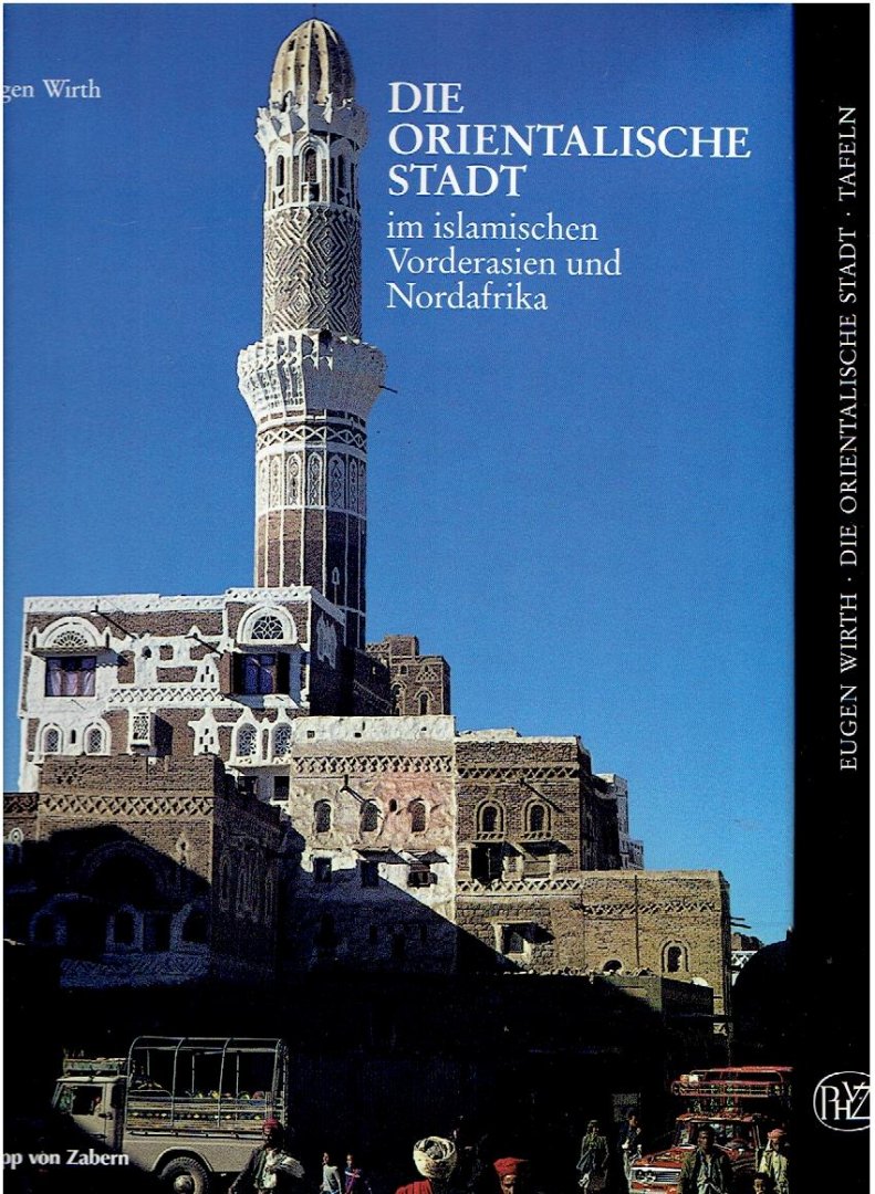 WIRTH, Eugen - Die Orientalische Stadt im islamischen Vorderasien und Nordafrika. Städtische Bausubstanz und räumliche Ordnung, Wirtschaftsleben und soziale Organisation. Band I - Text. Band II - Tafeln. [3., überarbeitete Auflage].