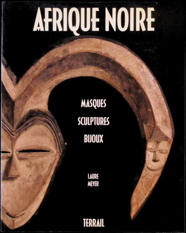 Laure Meyer - Afrique Noire  Masques Sculptures Bijoux