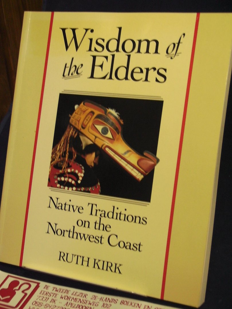 Kirk, Ruth - Wisdom of the Elders, Native traditions on the Northwest Coast