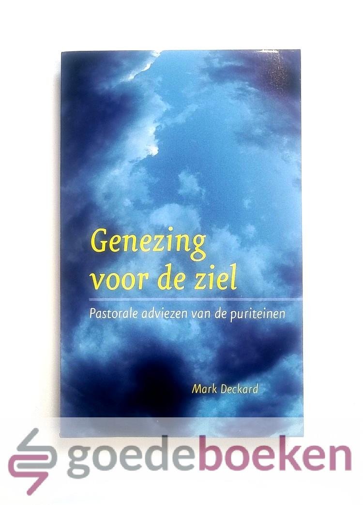 Deckard, Mark - Genezing voor de ziel --- Pastorale adviezen van de puriteinen