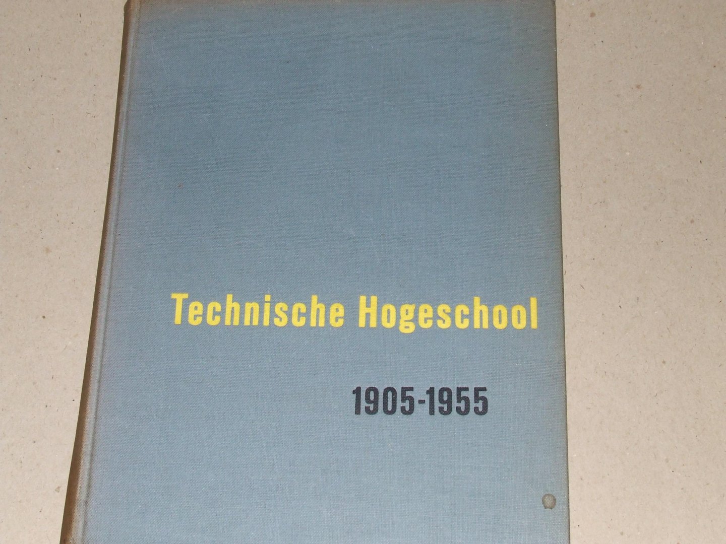 Kamp, A.F. - De Technische Hogeschool te Delft. 1905-1955