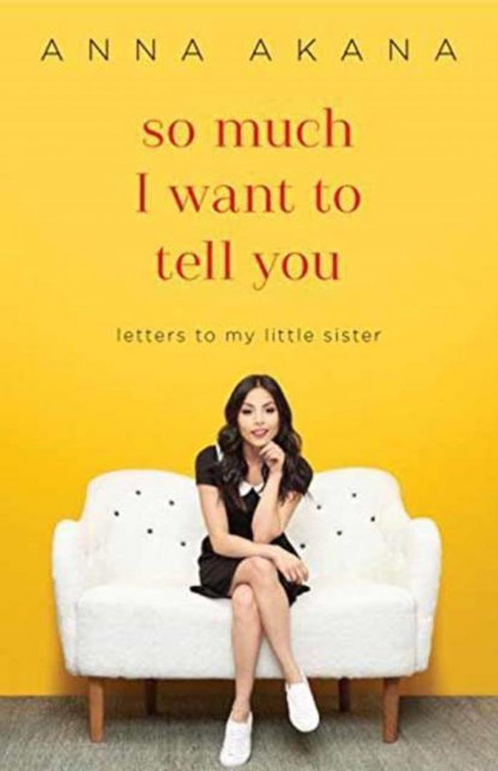 Anna Akana - So Much I Want to Tell You / Letters to My Little Sister