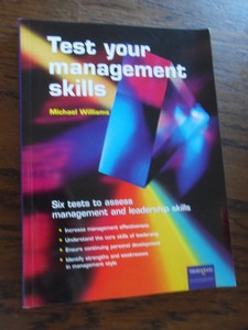 Williams, Michael - Test Your Management Skills. Six tests to assess management and leadership skills